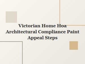 Navigating Paint Appeal Steps for Victorian Home Hoa Compliance
