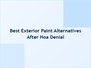 Best Exterior Paint Alternatives After Hoa Denial