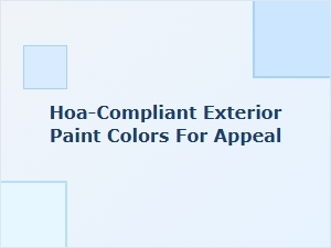Hoa-Compliant Exterior Paint Colors for Curb Appeal