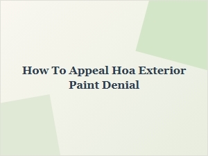 How to Appeal an Hoa Exterior Paint Denial