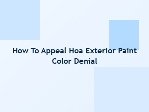 How to Appeal an Hoa Exterior Paint Color Denial